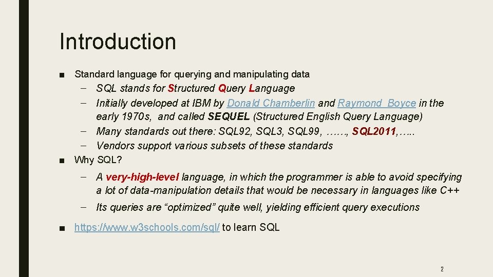 Introduction ■ Standard language for querying and manipulating data – SQL stands for Structured