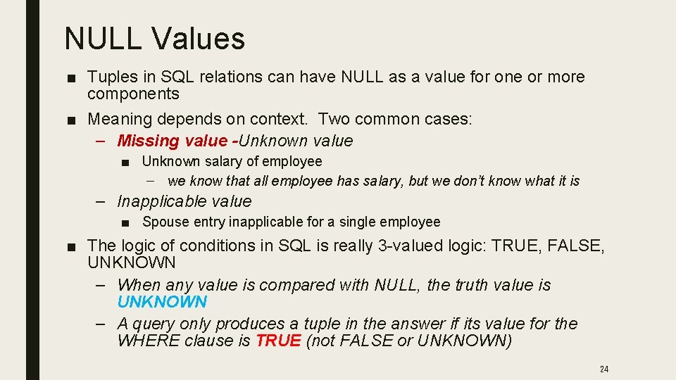 NULL Values ■ Tuples in SQL relations can have NULL as a value for