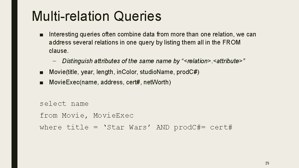 Multi-relation Queries ■ Interesting queries often combine data from more than one relation, we