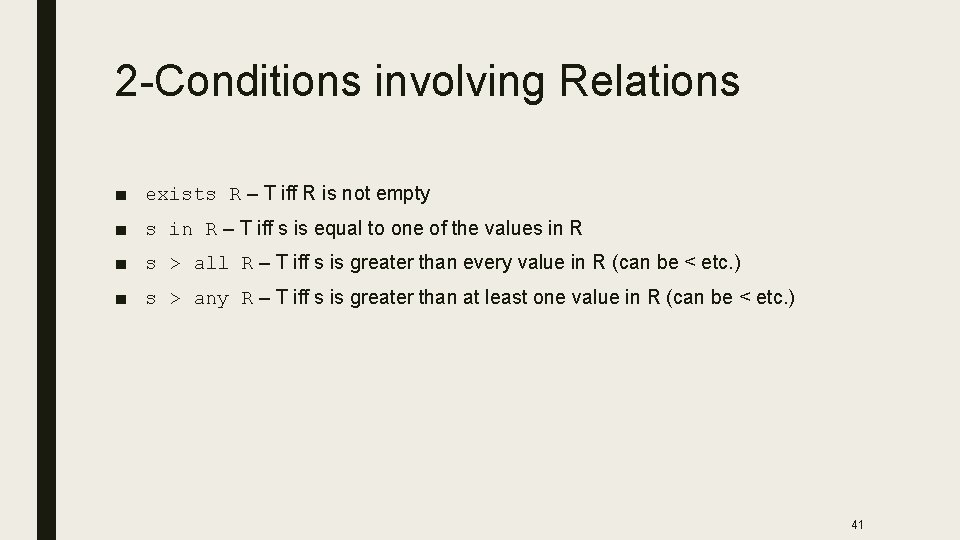 2 -Conditions involving Relations ■ exists R – T iff R is not empty