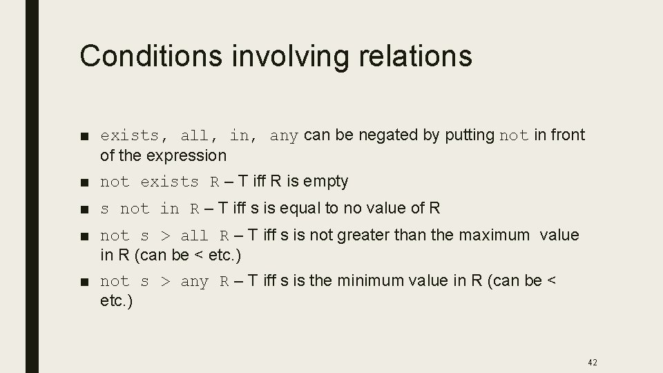 Conditions involving relations ■ exists, all, in, any can be negated by putting not