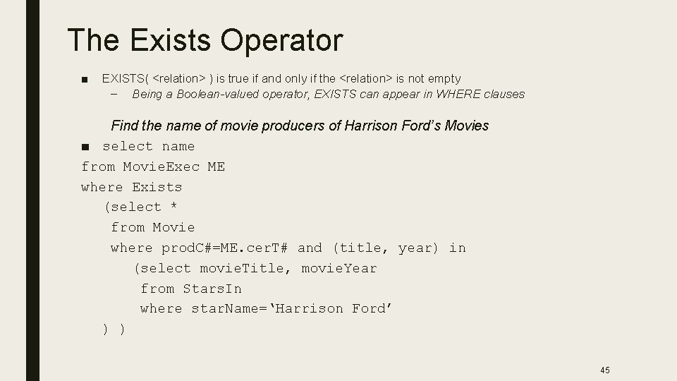 The Exists Operator ■ EXISTS( <relation> ) is true if and only if the