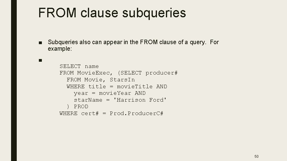 FROM clause subqueries ■ Subqueries also can appear in the FROM clause of a