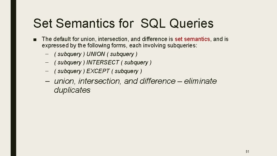 Set Semantics for SQL Queries ■ The default for union, intersection, and difference is