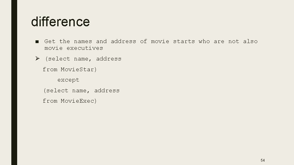 difference ■ Get the names and address of movie starts who are not also