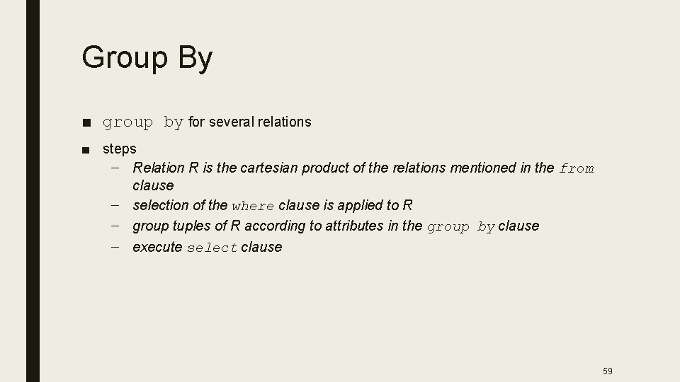 Group By ■ group by for several relations ■ steps – Relation R is
