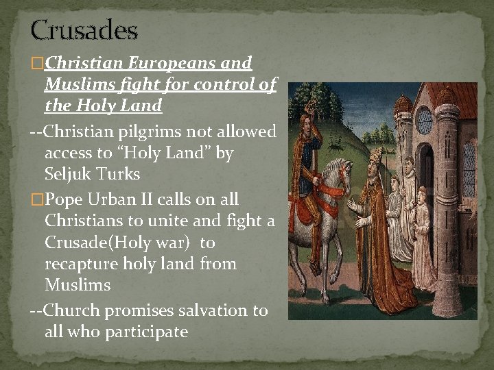 Crusades �Christian Europeans and Muslims fight for control of the Holy Land --Christian pilgrims
