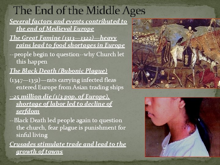 The End of the Middle Ages Several factors and events contributed to the end