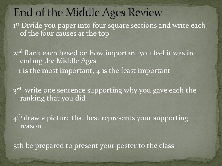End of the Middle Ages Review 1 st Divide you paper into four square