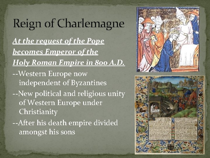 Reign of Charlemagne At the request of the Pope becomes Emperor of the Holy