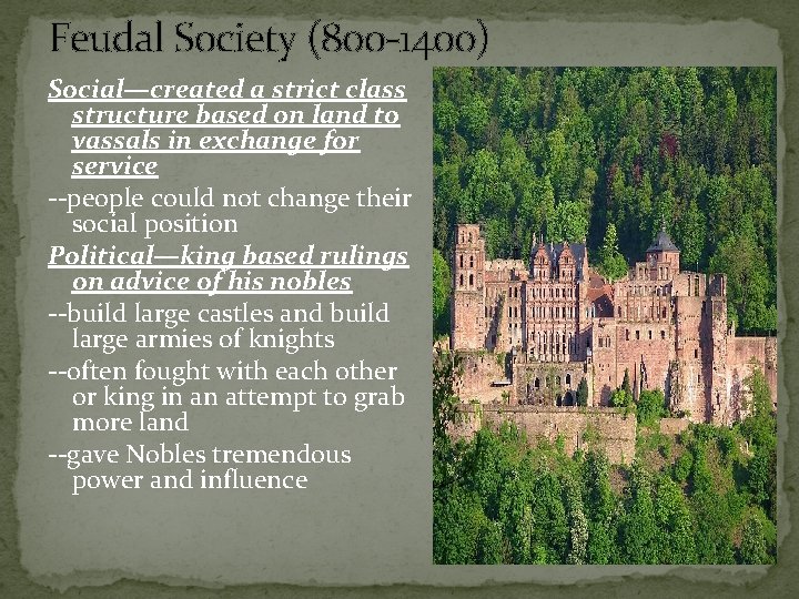 Feudal Society (800 -1400) Social—created a strict class structure based on land to vassals