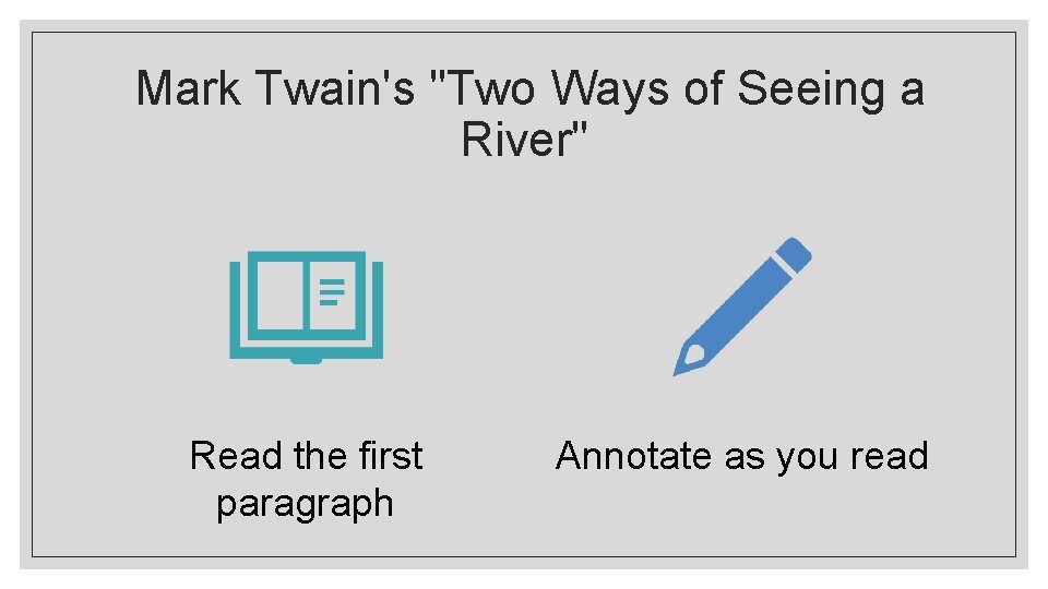 Mark Twain's "Two Ways of Seeing a River" Read the first paragraph Annotate as