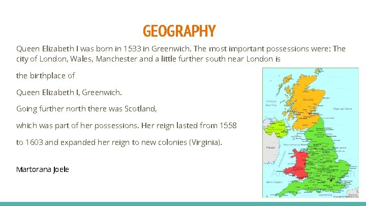 GEOGRAPHY Queen Elizabeth I was born in 1533 in Greenwich. The most important possessions