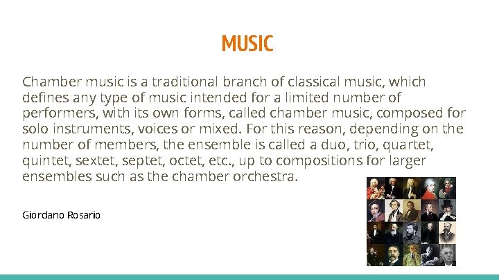 MUSIC Chamber music is a traditional branch of classical music, which defines any type