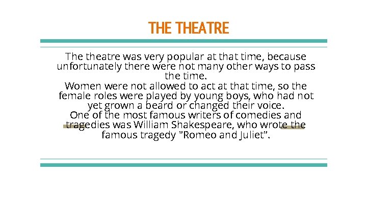 THE THEATRE The theatre was very popular at that time, because unfortunately there were