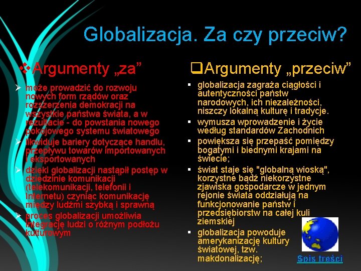 Globalizacja. Za czy przeciw? v. Argumenty „za” Ø może prowadzić do rozwoju nowych form