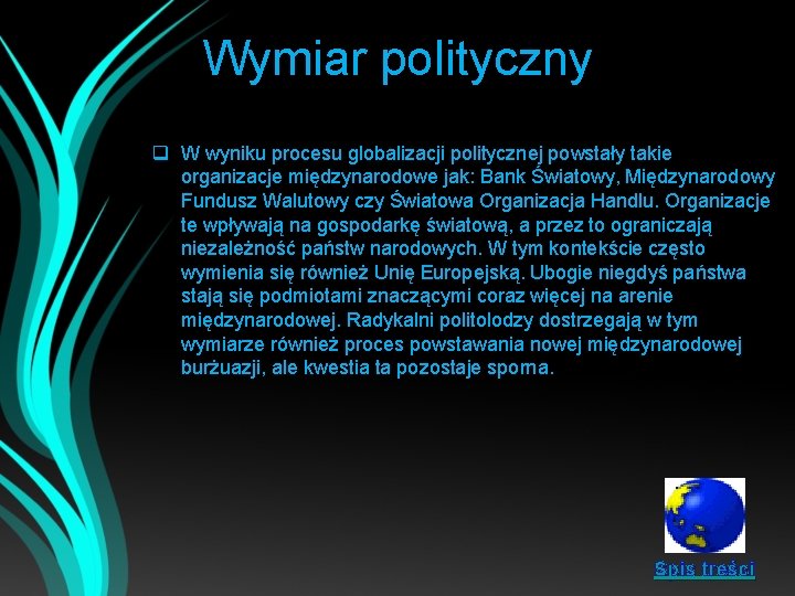 Wymiar polityczny q W wyniku procesu globalizacji politycznej powstały takie organizacje międzynarodowe jak: Bank