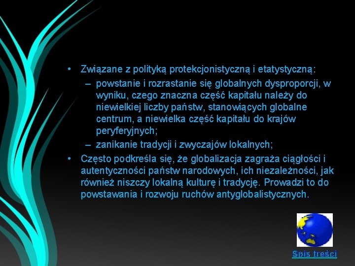  • Związane z polityką protekcjonistyczną i etatystyczną: – powstanie i rozrastanie się globalnych