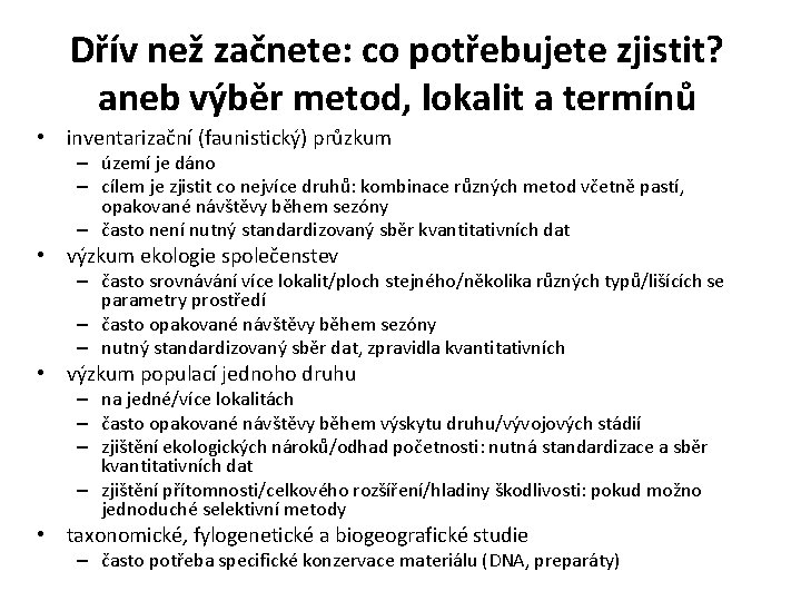 Dřív než začnete: co potřebujete zjistit? aneb výběr metod, lokalit a termínů • inventarizační