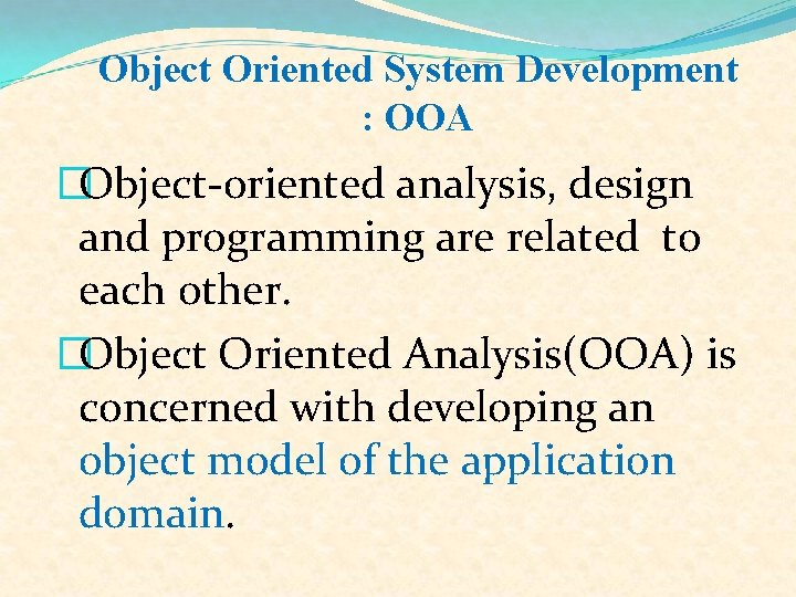 Object Oriented System Development : OOA �Object-oriented analysis, design and programming are related to