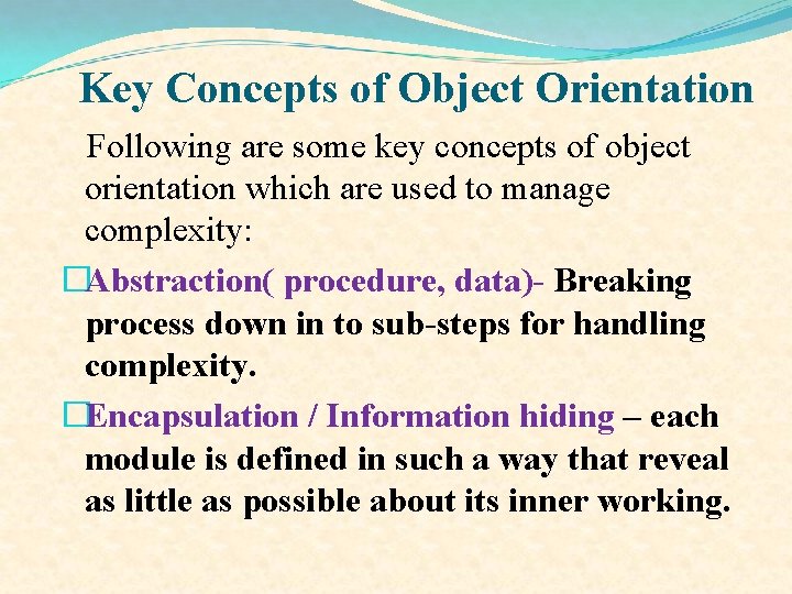 Key Concepts of Object Orientation Following are some key concepts of object orientation which