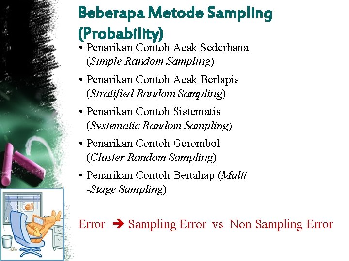 Beberapa Metode Sampling (Probability) • Penarikan Contoh Acak Sederhana (Simple Random Sampling) • Penarikan