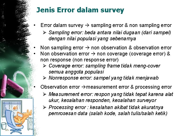 Jenis Error dalam survey • Error dalam survey sampling error & non sampling error