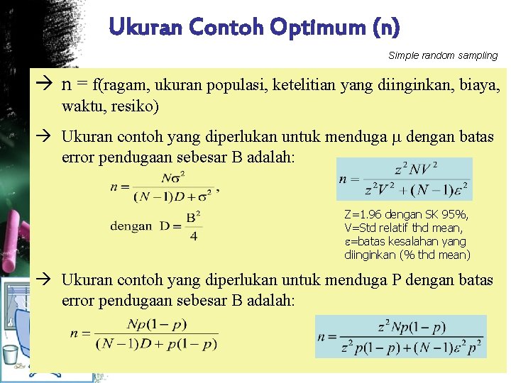Ukuran Contoh Optimum (n) Simple random sampling n = f(ragam, ukuran populasi, ketelitian yang
