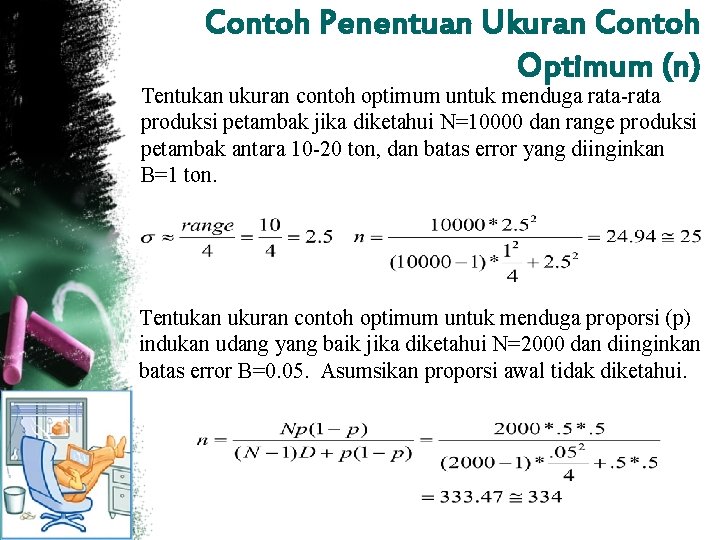 Contoh Penentuan Ukuran Contoh Optimum (n) Tentukan ukuran contoh optimum untuk menduga rata-rata produksi