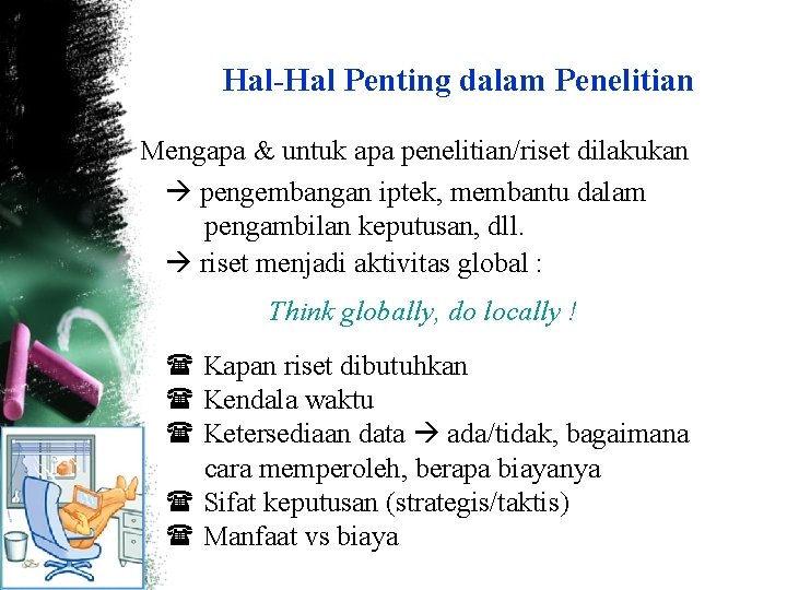 Hal-Hal Penting dalam Penelitian Mengapa & untuk apa penelitian/riset dilakukan pengembangan iptek, membantu dalam