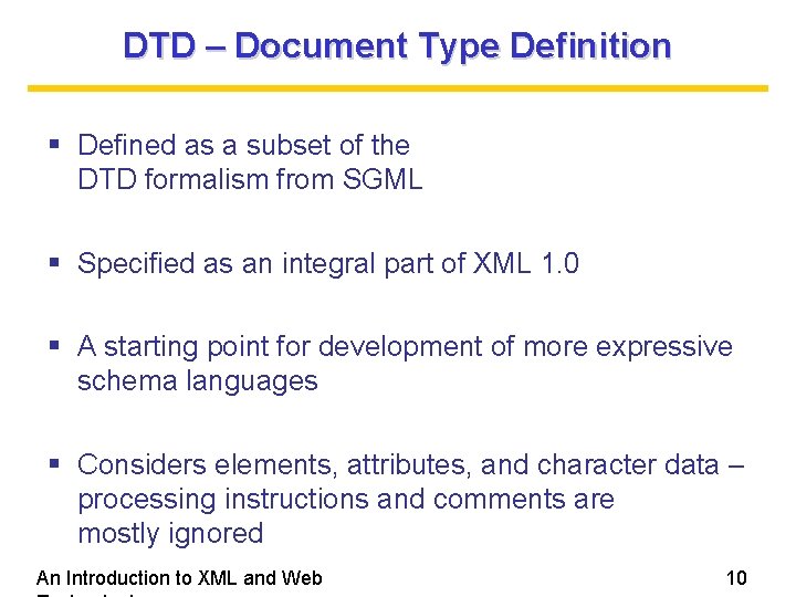 DTD – Document Type Definition Defined as a subset of the DTD formalism from