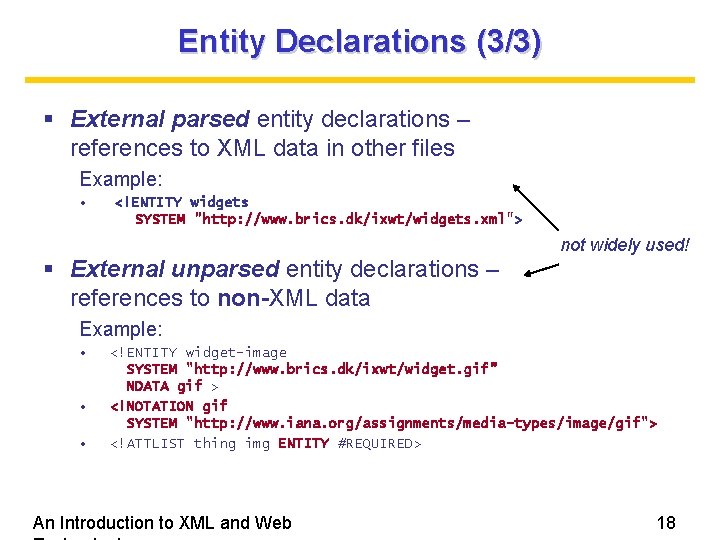 Entity Declarations (3/3) External parsed entity declarations – references to XML data in other