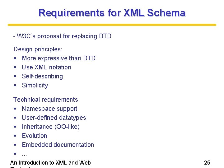 Requirements for XML Schema - W 3 C’s proposal for replacing DTD Design principles: