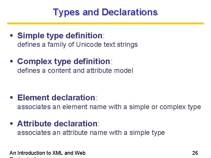 Types and Declarations Simple type definition: defines a family of Unicode text strings Complex