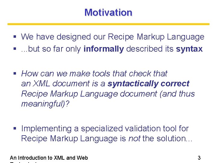 Motivation We have designed our Recipe Markup Language . . . but so far