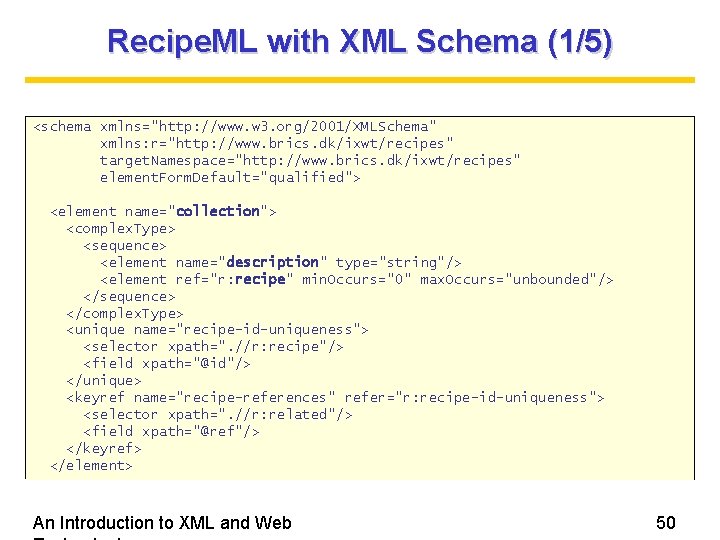 Recipe. ML with XML Schema (1/5) <schema xmlns="http: //www. w 3. org/2001/XMLSchema" xmlns: r="http: