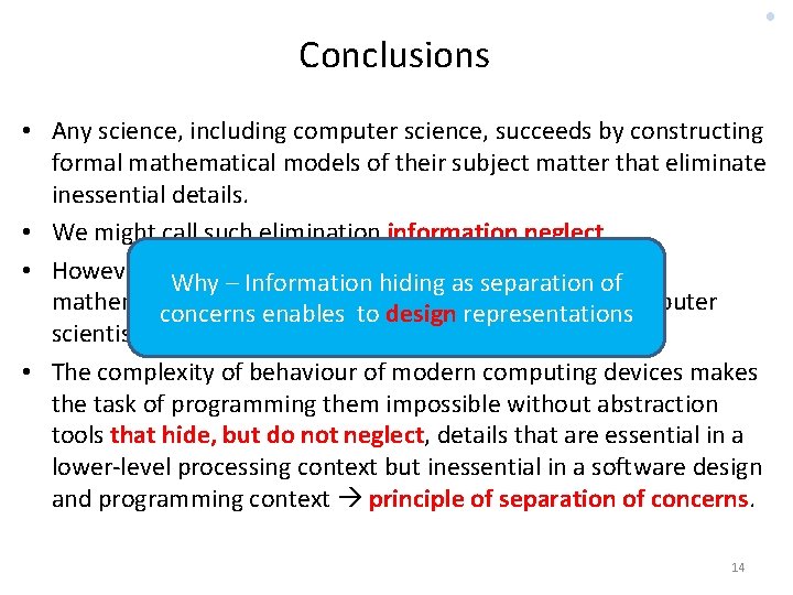 Conclusions • Any science, including computer science, succeeds by constructing formal mathematical models of