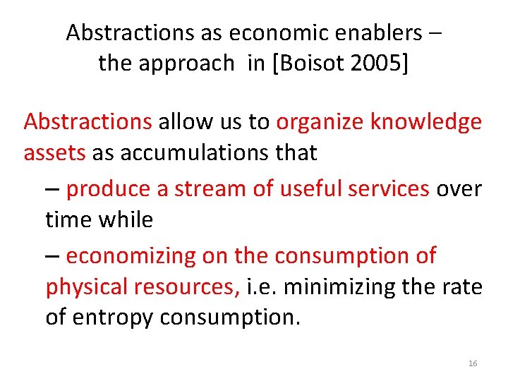 Abstractions as economic enablers – the approach in [Boisot 2005] Abstractions allow us to