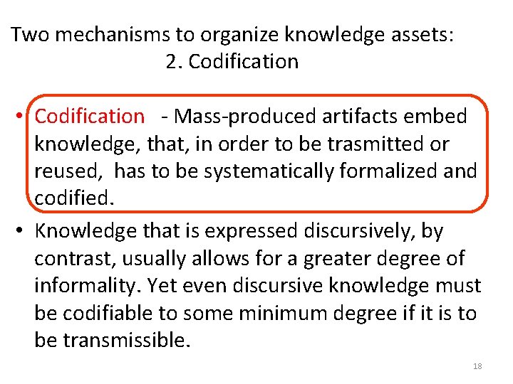 Two mechanisms to organize knowledge assets: 2. Codification • Codification - Mass-produced artifacts embed