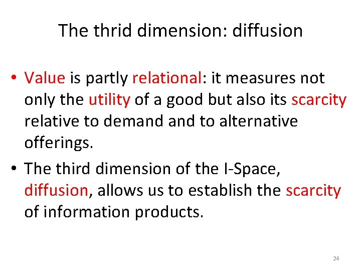 The thrid dimension: diffusion • Value is partly relational: it measures not only the