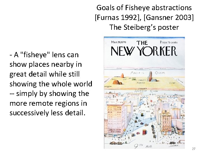 Goals of Fisheye abstractions [Furnas 1992], [Gansner 2003] The Steiberg’s poster - A "fisheye"