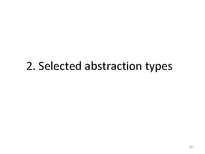 2. Selected abstraction types 32 