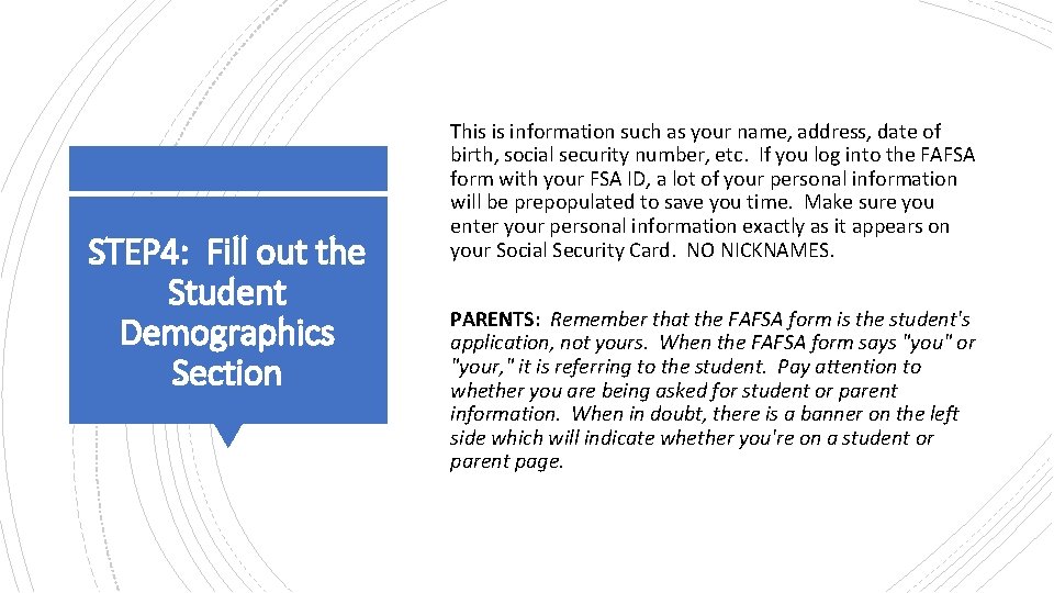 STEP 4: Fill out the Student Demographics Section This is information such as your STEP 4: Fill out the Student Demographics Section This is information such as your