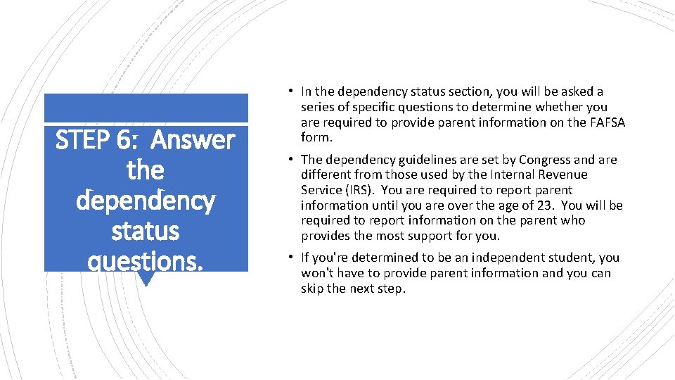 STEP 6: Answer the dependency status questions. • In the dependency status section, you STEP 6: Answer the dependency status questions. • In the dependency status section, you