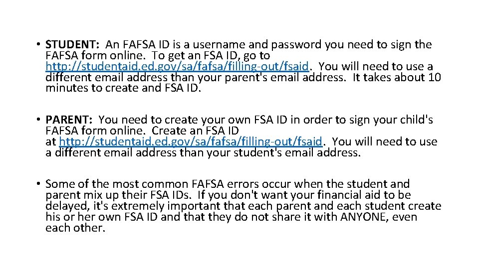• STUDENT: An FAFSA ID is a username and password you need to • STUDENT: An FAFSA ID is a username and password you need to