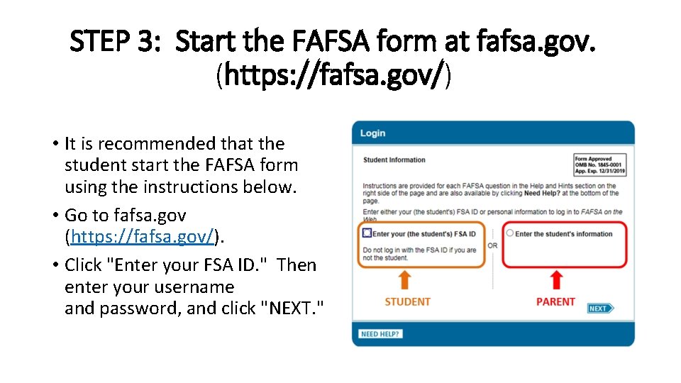 STEP 3: Start the FAFSA form at fafsa. gov. (https: //fafsa. gov/) • It STEP 3: Start the FAFSA form at fafsa. gov. (https: //fafsa. gov/) • It