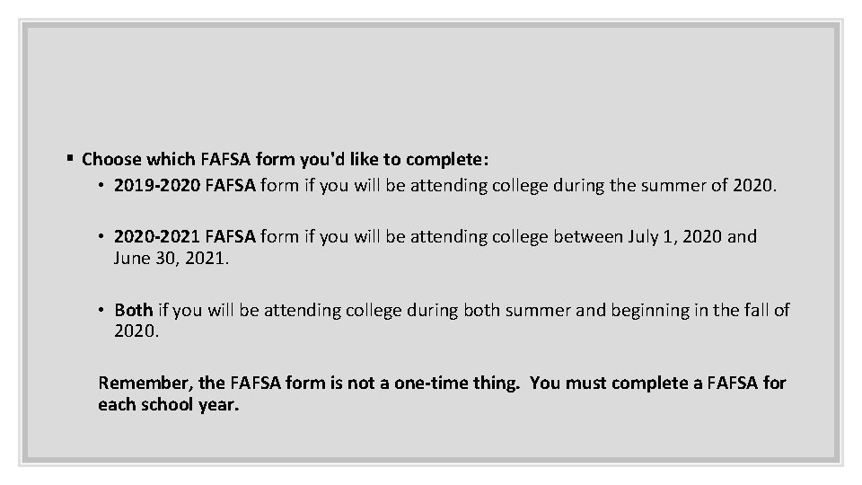 § Choose which FAFSA form you'd like to complete: • 2019 -2020 FAFSA form § Choose which FAFSA form you'd like to complete: • 2019 -2020 FAFSA form
