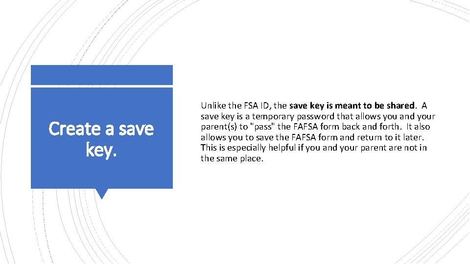 Create a save key. Unlike the FSA ID, the save key is meant to Create a save key. Unlike the FSA ID, the save key is meant to