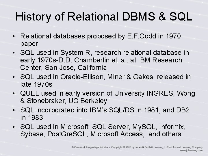 History of Relational DBMS & SQL • Relational databases proposed by E. F. Codd History of Relational DBMS & SQL • Relational databases proposed by E. F. Codd