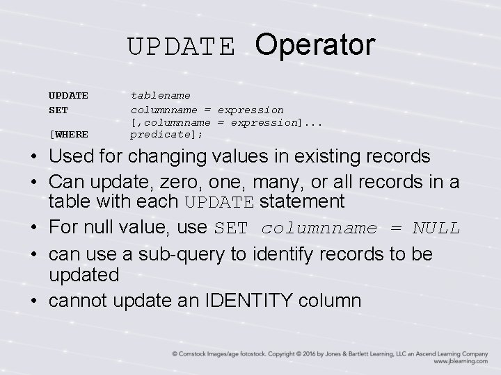 UPDATE Operator UPDATE SET [WHERE tablename columnname = expression [, columnname = expression]. .